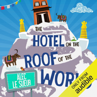 Alec Le Sueur - The Hotel on the Roof of the World: Five Years in Tibet (Unabridged) artwork