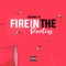 Fire In the Parties - Donn P lyrics