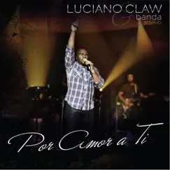 Por Amor a Ti (Ao Vivo) by Luciano Claw album reviews, ratings, credits