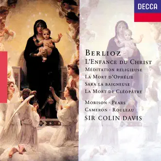 Berlioz: L'Enfance du Christ; La Mort de Cléopâtre; La Mort d'Ophélie etc by Sir Colin Davis, Elsie Morison, Sir Peter Pears, John Cameron & Joseph Rouleau album reviews, ratings, credits