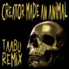 Creator Made an Animal (Taabu Remix) [feat. Boslen] - Single album lyrics, reviews, download