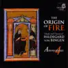 Stream & download The Origin of Fire - Music and Visions of Hildegard von Bingen