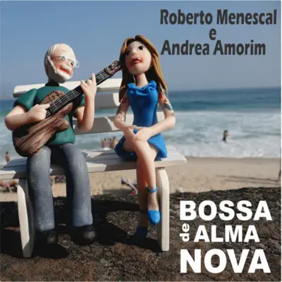 Bossa de Alma Nova (feat. Andrea Amorim) - Roberto Menescal