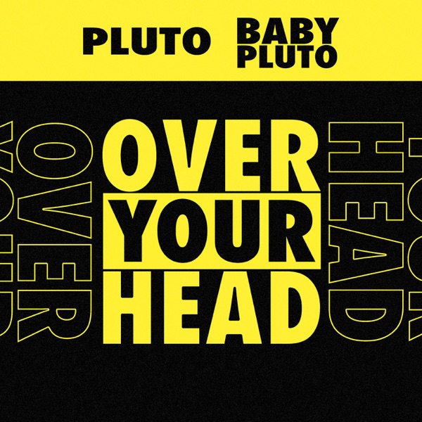 Over Your Head - Single - Future & Lil Uzi Vert