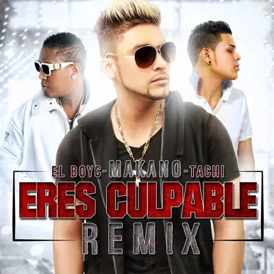 Eres Culpable (feat. El Boyc & El Tachi) - Single - Makano