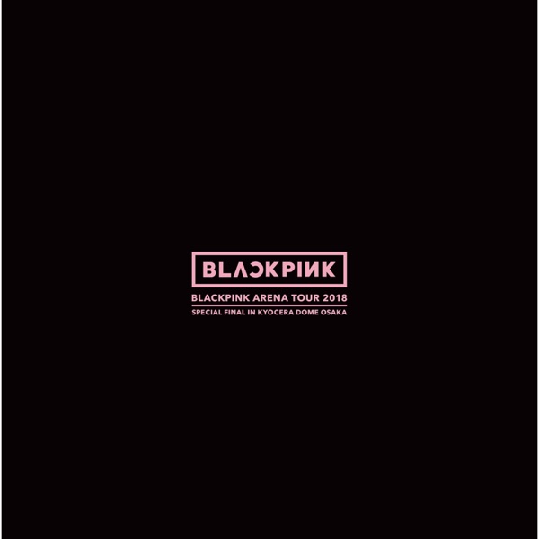 BLACKPINK ARENA TOUR 2018 