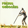 Caminhos de Rio - Raízes Caboclas