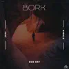 Bork - Single album lyrics, reviews, download