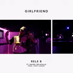 Girlfriend (feat. Maikel Delacalle) Song Lyrics