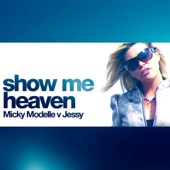 Show Me Heaven (Radio Edit) [Micky Modelle Vs. Jessy] [Micky Modelle Vs. Jessy] artwork