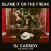 Blame It On the Freak (feat. Royal Love) - Single album lyrics, reviews, download