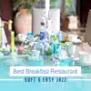 Best Breakfast Restaurant: Soft & Easy Jazz – Piano Moods, Vacation in Provence, Brunch Bar del Mar, Music, Smooth Seductive, Relax Café album lyrics, reviews, download