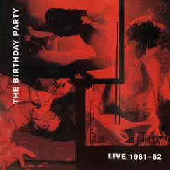 Live 1981-82 by The Birthday Party album reviews, ratings, credits