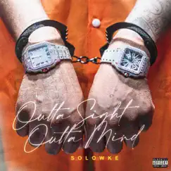 Outta Sight Outta Mind - Single by Solowke album reviews, ratings, credits