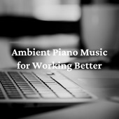 Ambient Piano Music for Working Better artwork