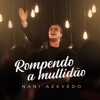Nani Azevedo - Rompendo a Multidão