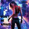 Stream & download Don't Be Afraid - Single