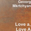 Gevorg Mkrtchyan - Love a Love a