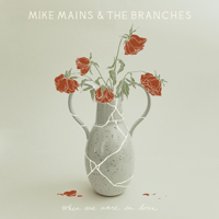 Mike Mains & The Branches - When We Were in Love artwork