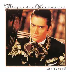 Mi Verdad - Alejandro Fernández