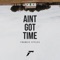 Ain't Got Time artwork