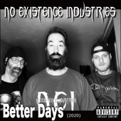 No Existence Industries - Better Days