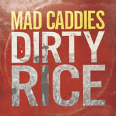 Dirty Rice - Mad Caddies