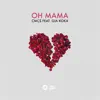 Oh Mama - Single album lyrics, reviews, download