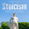 Stoicism: Redefine your Passions and Live the Stoic Way (Unabridged) - Jeremy Bolton