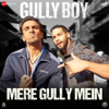 Mere Gully Mein (From "Gully Boy") - Ranveer Singh, DIVINE, Naezy & Sez on the Beat
