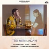 Teri Meri Ladayi - Single