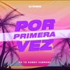 Por Primera Vez (Remix) - Single