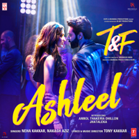 Neha Kakkar, Nakash Aziz & Tony Kakkar - Ashleel (From 