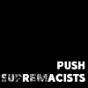 Push Supremacists (feat. Mike Ladd) - Single album lyrics, reviews, download
