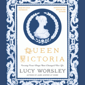 Queen Victoria: Twenty-Four Days That Changed Her Life - Lucy Worsley