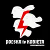 Polska to Kobieta - Single album lyrics, reviews, download