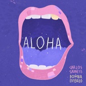 Bomba Estereo;Carlos Sadness - Aloha