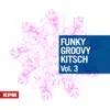 Funky Groovy Kitsch Vol. 3 album lyrics, reviews, download