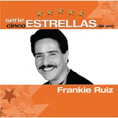 Serie Cinco Estrellas: Frankie Ruiz by Frankie Ruiz album reviews, ratings, credits