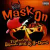 Mask On - Single (feat. Bennu & DJ B-Done) - Single album lyrics, reviews, download