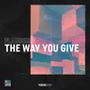 Stream & download The Way You Give - Single