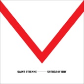 Saint Etienne - Saturday Boy