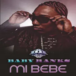 Mi Bebe - Single - Baby Ranks Mi Bebe - Single - Baby Ranks