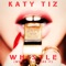 Whistle (While You Work It) - Katy Tiz lyrics