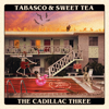 The Cadillac Three - Tabasco & Sweet Tea  artwork