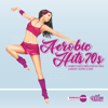 Aerobic Hits 70s: 60 Minutes Mixed Compilation for Fitness & Workout 140 bpm/32 Count (DJ MIX) - Hard EDM Workout