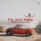 I'm Just Here - Beats by Parent J lyrics