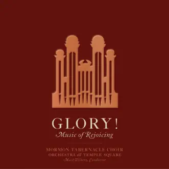 Glory! Music of Rejoicing by Tabernacle Choir at Temple Square, Orchestra at Temple Square & Mack Wilberg album reviews, ratings, credits