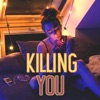 Killing You - Single