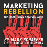 Mark Schaefer - Marketing Rebellion: The Most Human Company Wins (Unabridged) artwork
